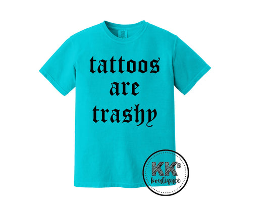 Tattoos are trashy