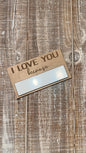 I love you because dry erase