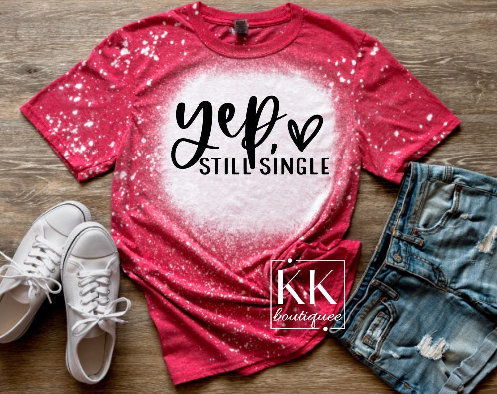 Yep still single Shirt/Sweatshirt