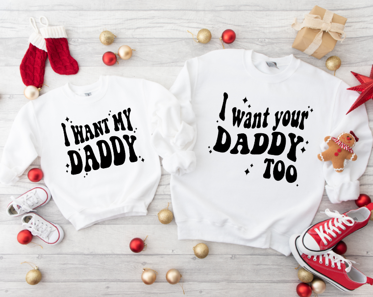 I want your daddy Sweatshirts